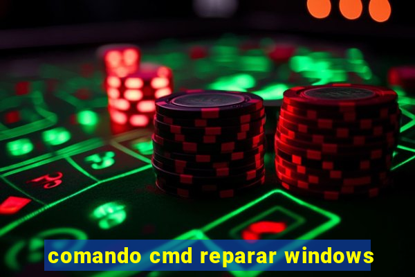 comando cmd reparar windows